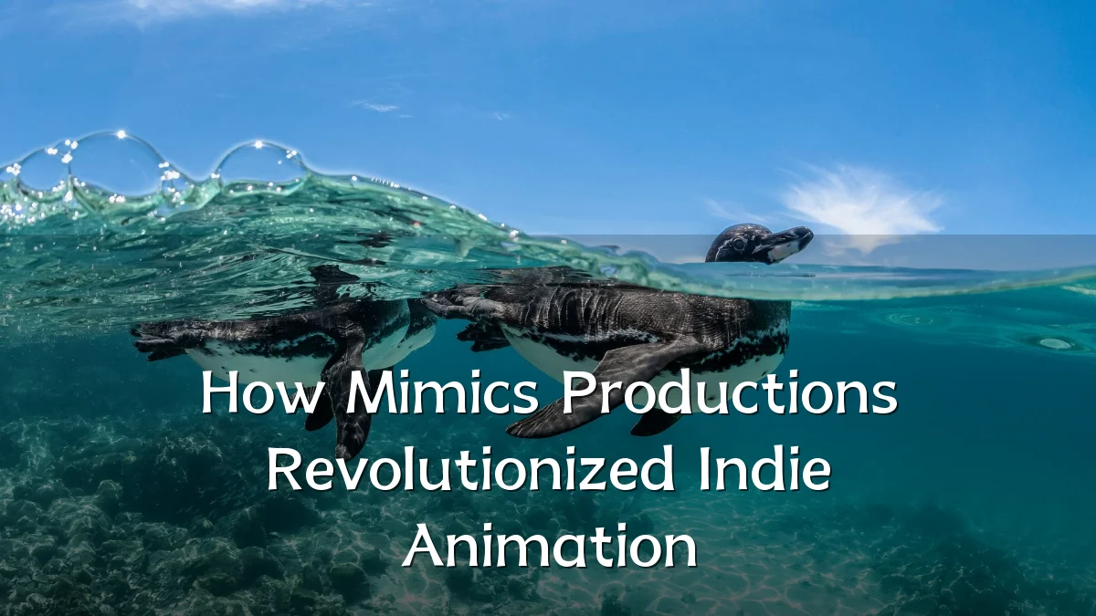 How Mimics Productions Revolutionized Indie Animation