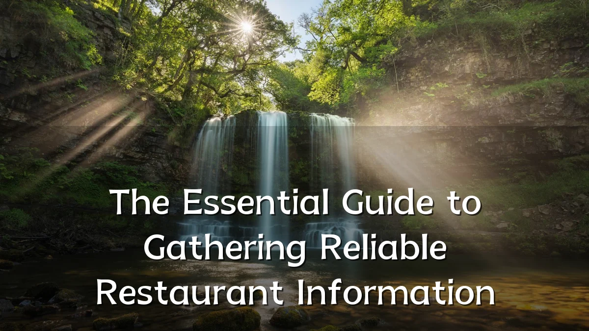 The Essential Guide to Gathering Reliable Restaurant Information