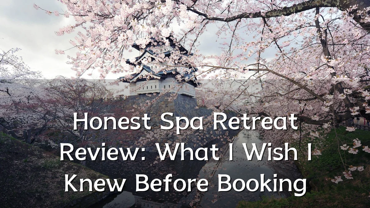 Honest Spa Retreat Review: What I Wish I Knew Before Booking