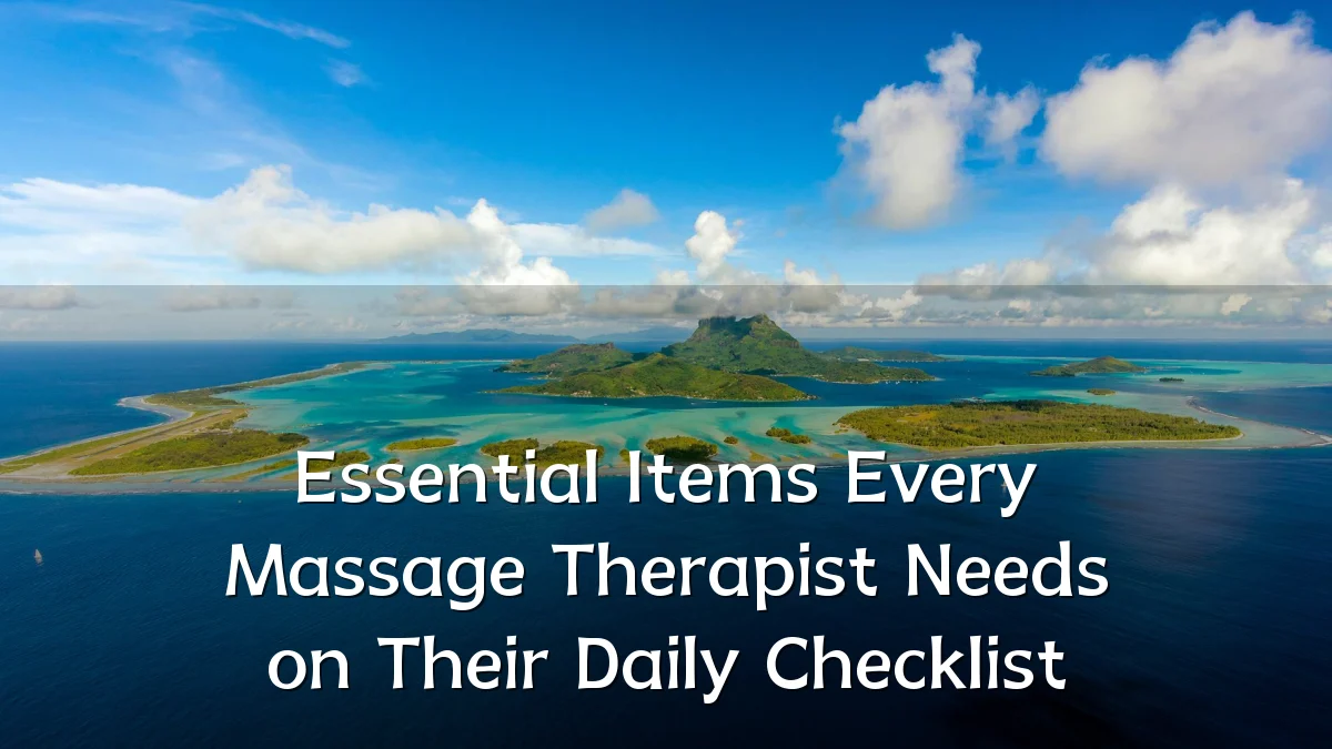 Essential Items Every Massage Therapist Needs on Their Daily Checklist