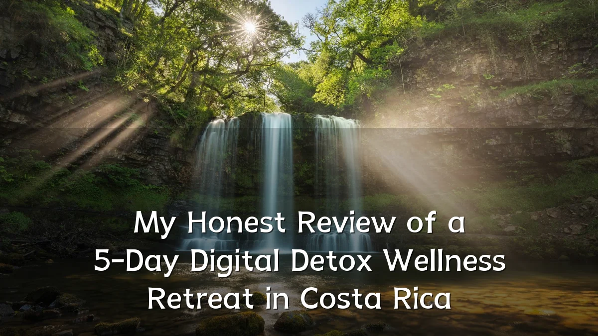 My Honest Review of a 5-Day Digital Detox Wellness Retreat in Costa Rica
