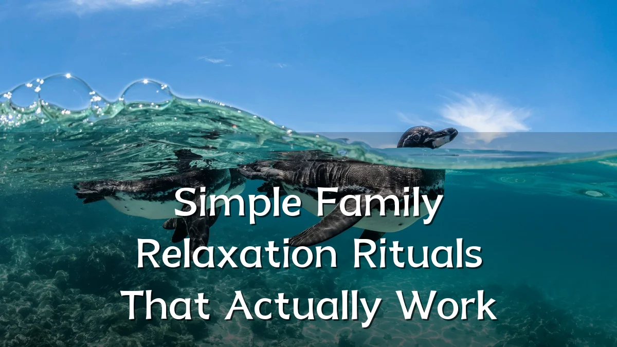 Simple Family Relaxation Rituals That Actually Work