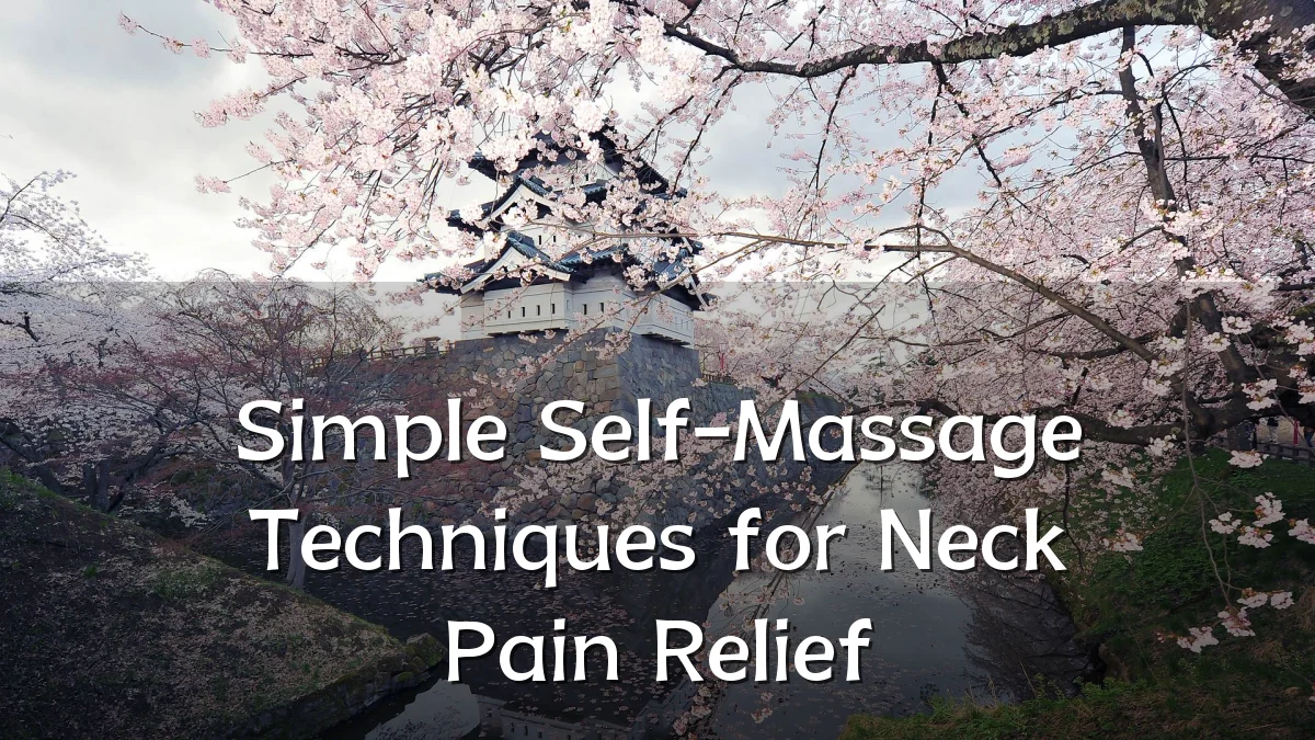 Simple Self-Massage Techniques for Neck Pain Relief