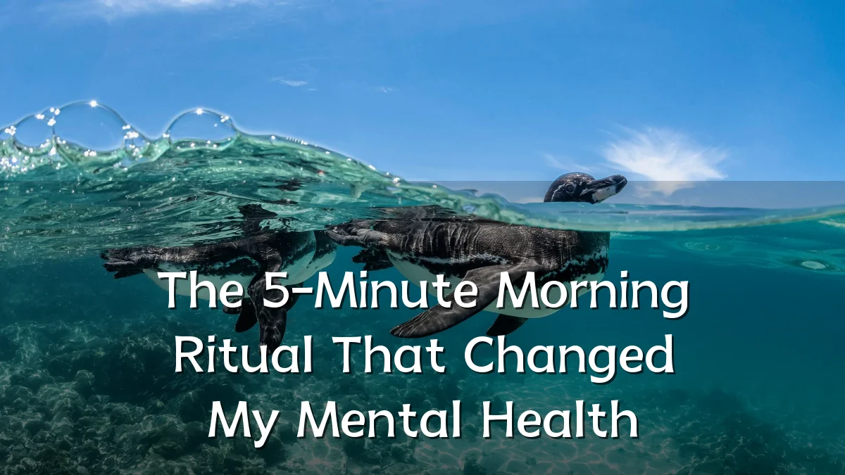 The 5-Minute Morning Ritual That Changed My Mental Health